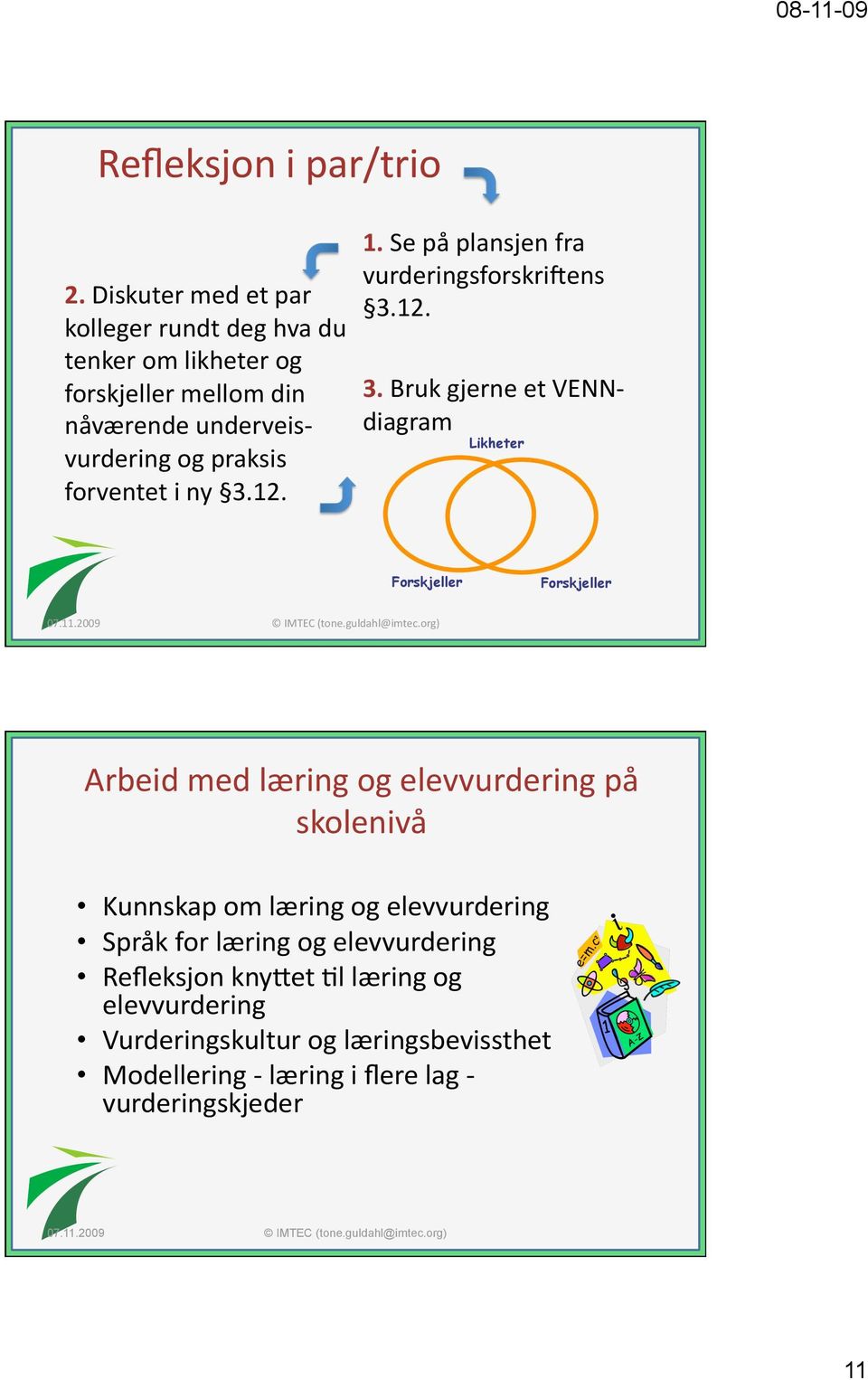 3.12. 1. Se på plansjen fra vurderingsforskrinens 3.