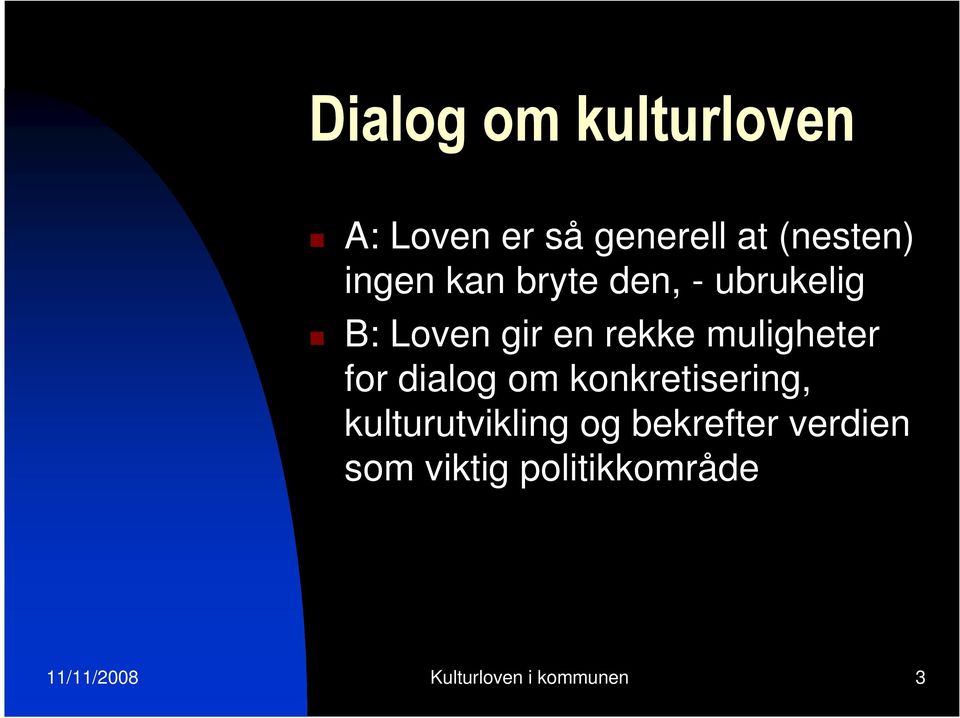 muligheter for dialog om konkretisering, kulturutvikling og