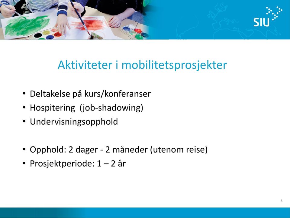 (job-shadowing) Undervisningsopphold Opphold: