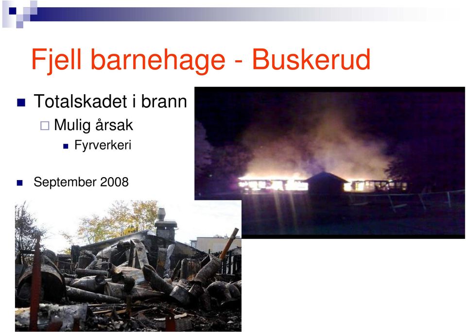 i brann Mulig årsak