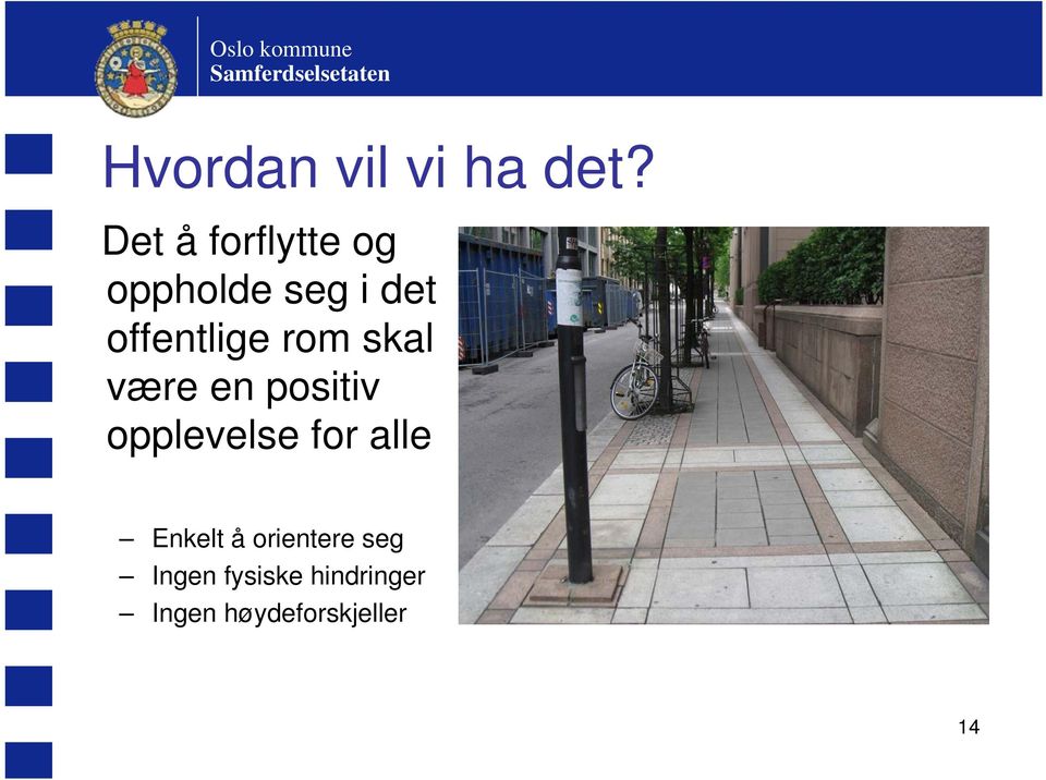 offentlige rom skal være en positiv opplevelse