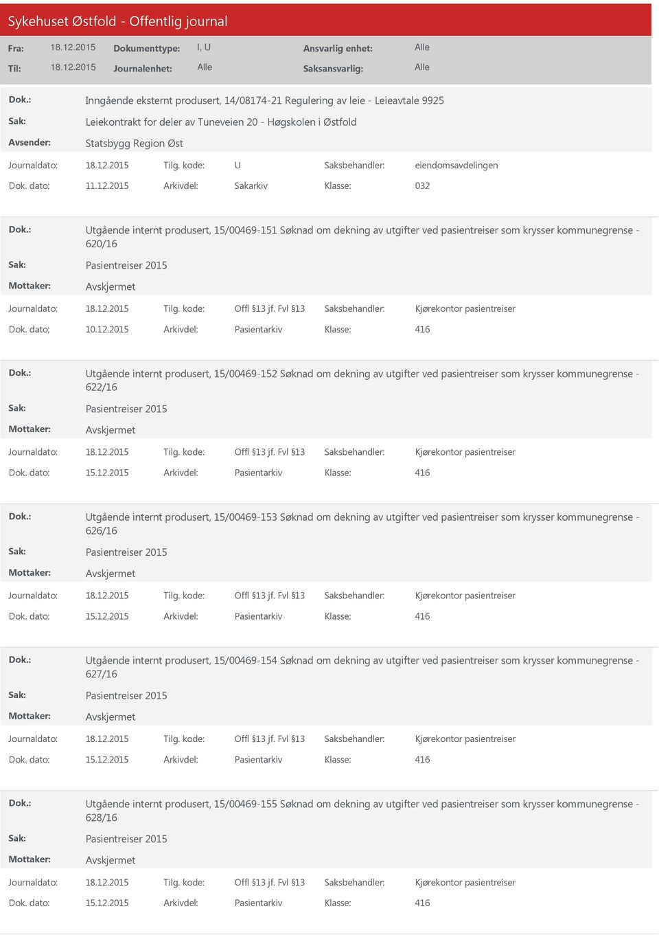 2015 Arkivdel: Pasientarkiv tgående internt produsert, 15/00469-152 Søknad om dekning av utgifter ved pasientreiser som krysser kommunegrense - 622/16 Dok. dato: 15.12.