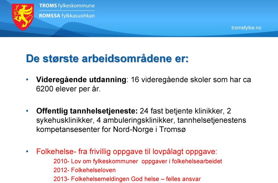 tannhelsetjenestens kompetansesenter for Nord-Norge i Tromsø Folkehelse- fra frivillig oppgave til lovpålagt