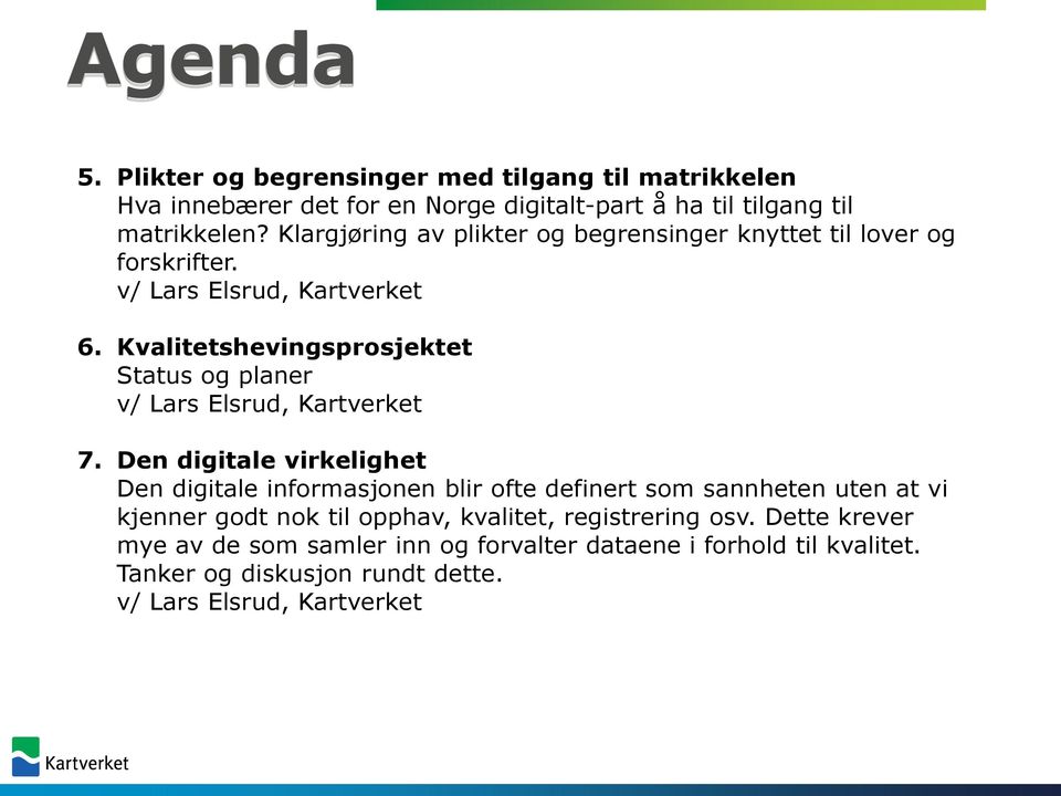 Kvalitetshevingsprosjektet Status og planer v/ Lars Elsrud, Kartverket 7.