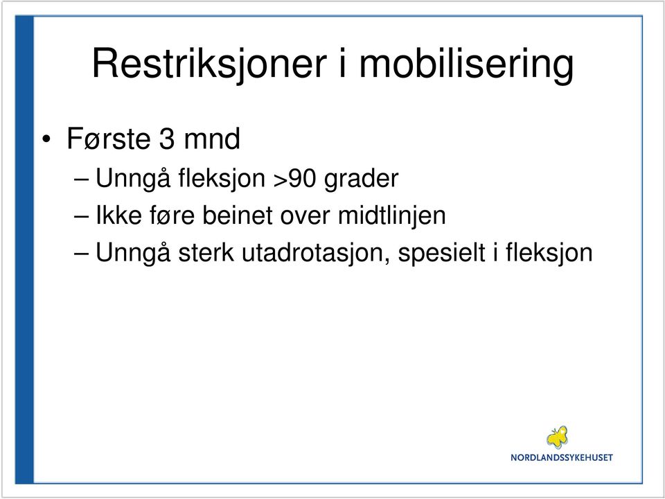 føre beinet over midtlinjen Unngå