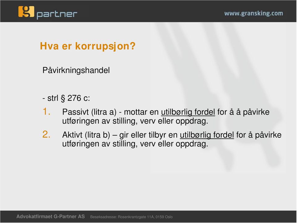 utføringen av stilling, verv eller oppdrag. 2.