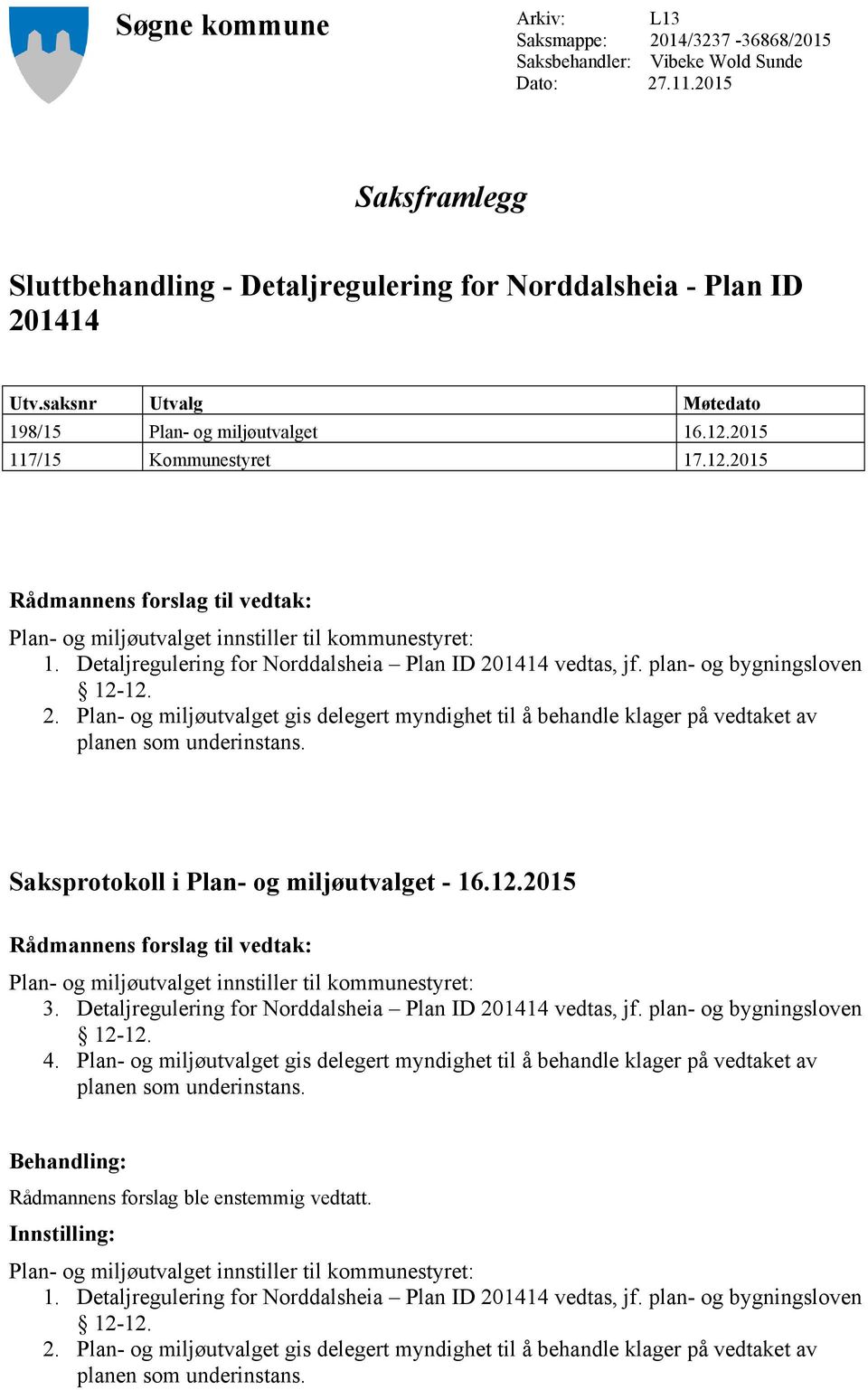 Detaljregulering for Norddalsheia Plan ID 201414 vedtas, jf. plan- og bygningsloven 2.