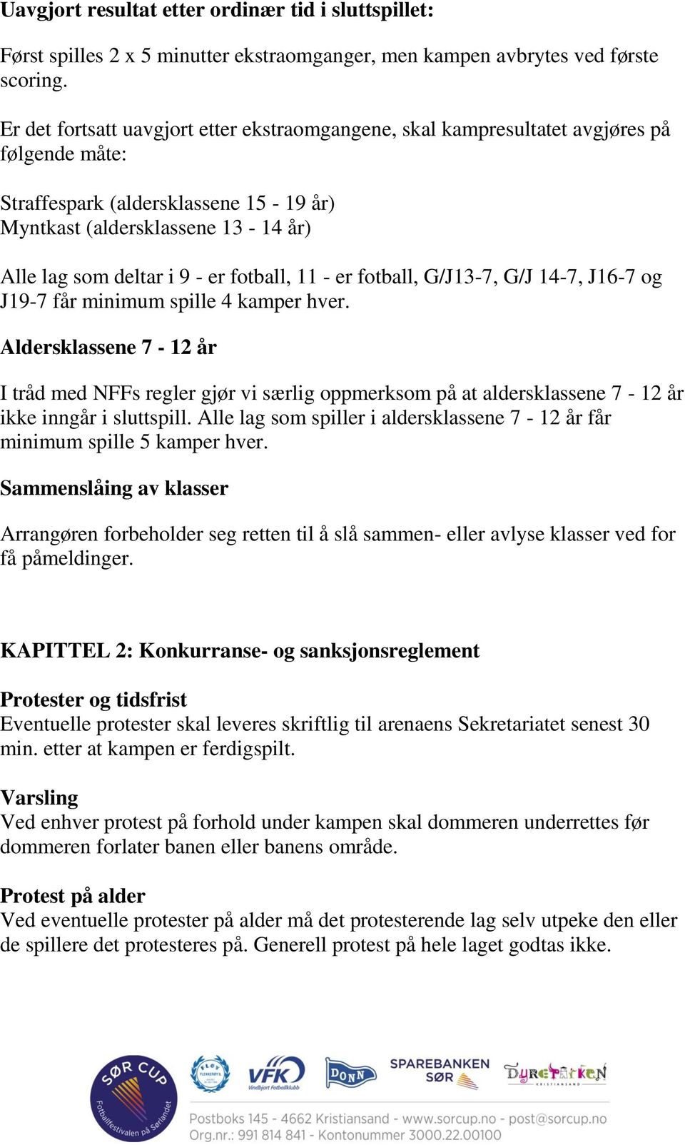 fotball, 11 - er fotball, G/J13-7, G/J 14-7, J16-7 og J19-7 får minimum spille 4 kamper hver.