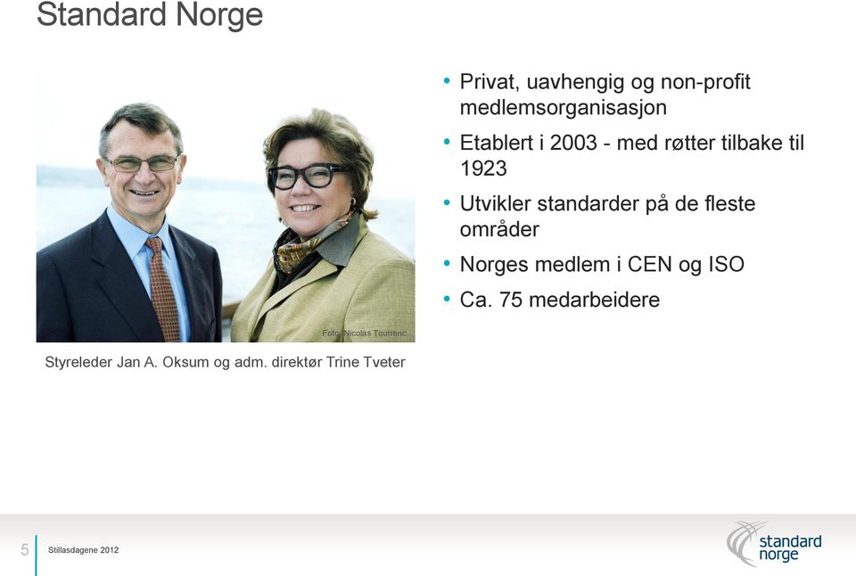 de fleste områder Norges medlem i CEN og ISO Ca.