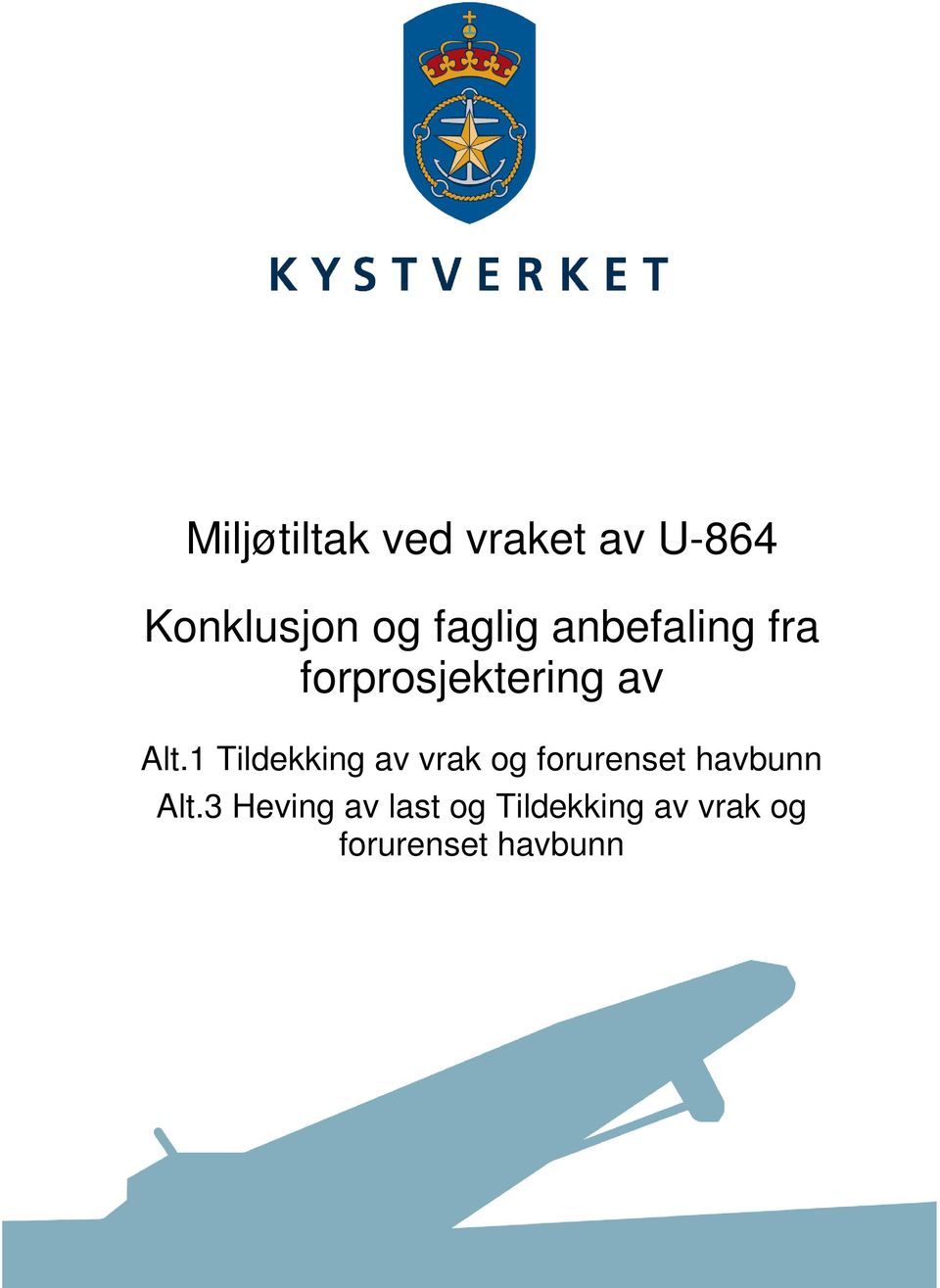 1 Tildekking av vrak og forurenset havbunn Alt.