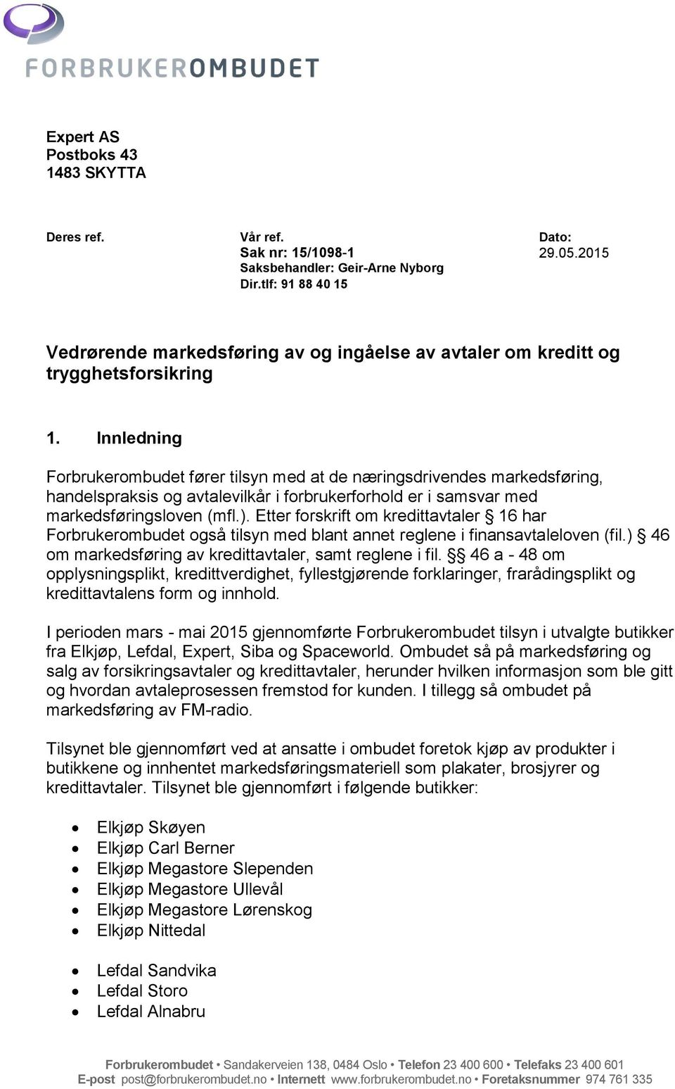 Innledning Forbrukerombudet fører tilsyn med at de næringsdrivendes markedsføring, handelspraksis og avtalevilkår i forbrukerforhold er i samsvar med markedsføringsloven (mfl.).