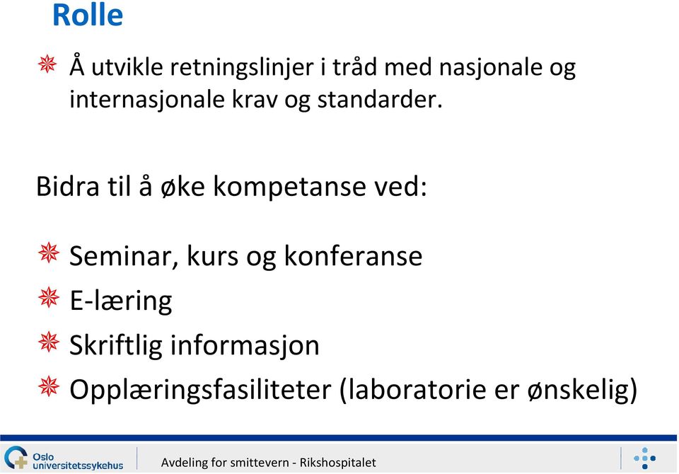 Bidra til å øke kompetanse ved: Seminar, kurs og