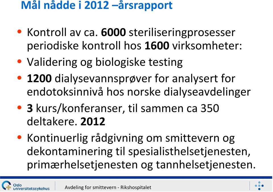 1200 dialysevannsprøver for analysert for endotoksinnivå hos norske dialyseavdelinger 3