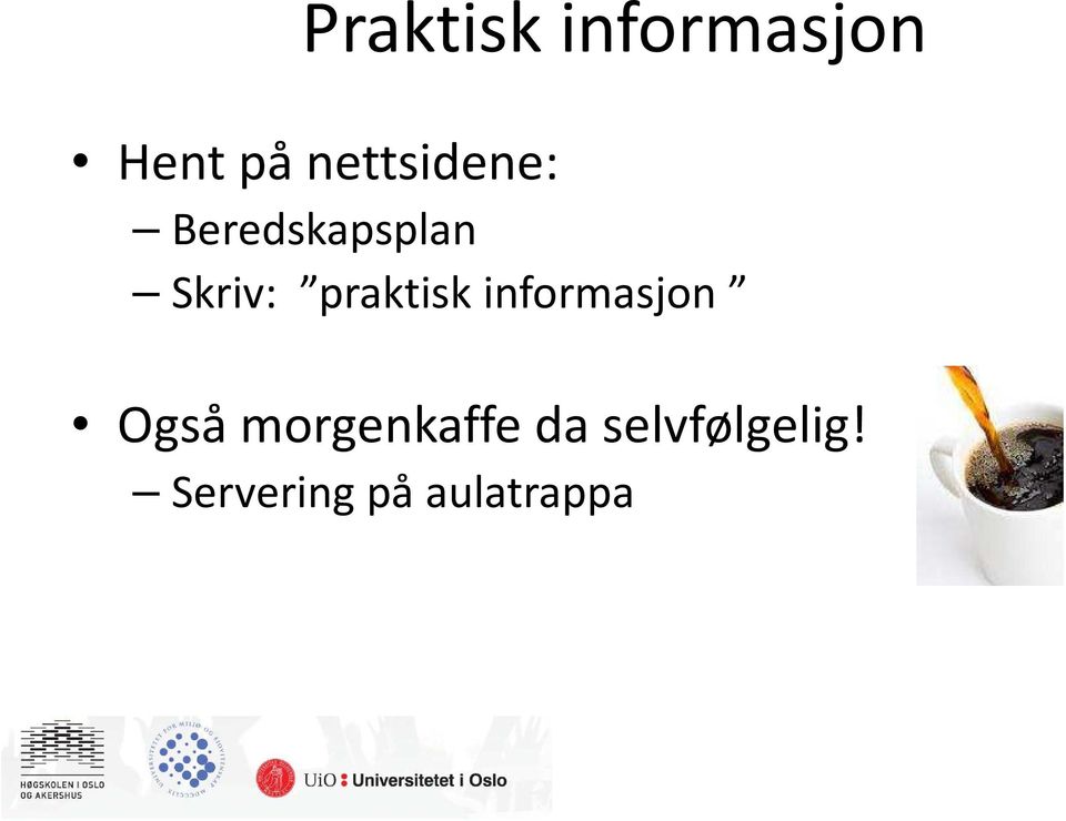 praktisk informasjon Også