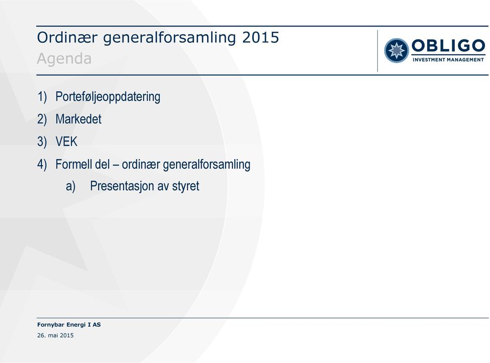 Markedet 3) VEK 4) Formell del