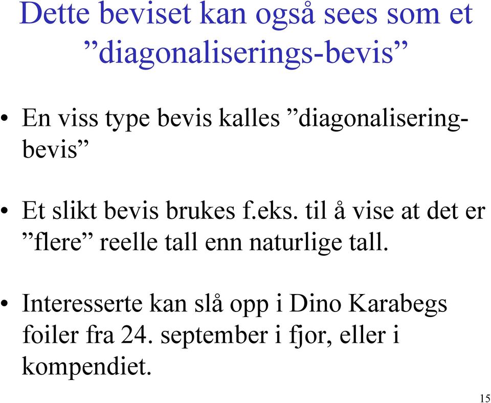 til å vise at det er flere reelle tall enn naturlige tall.