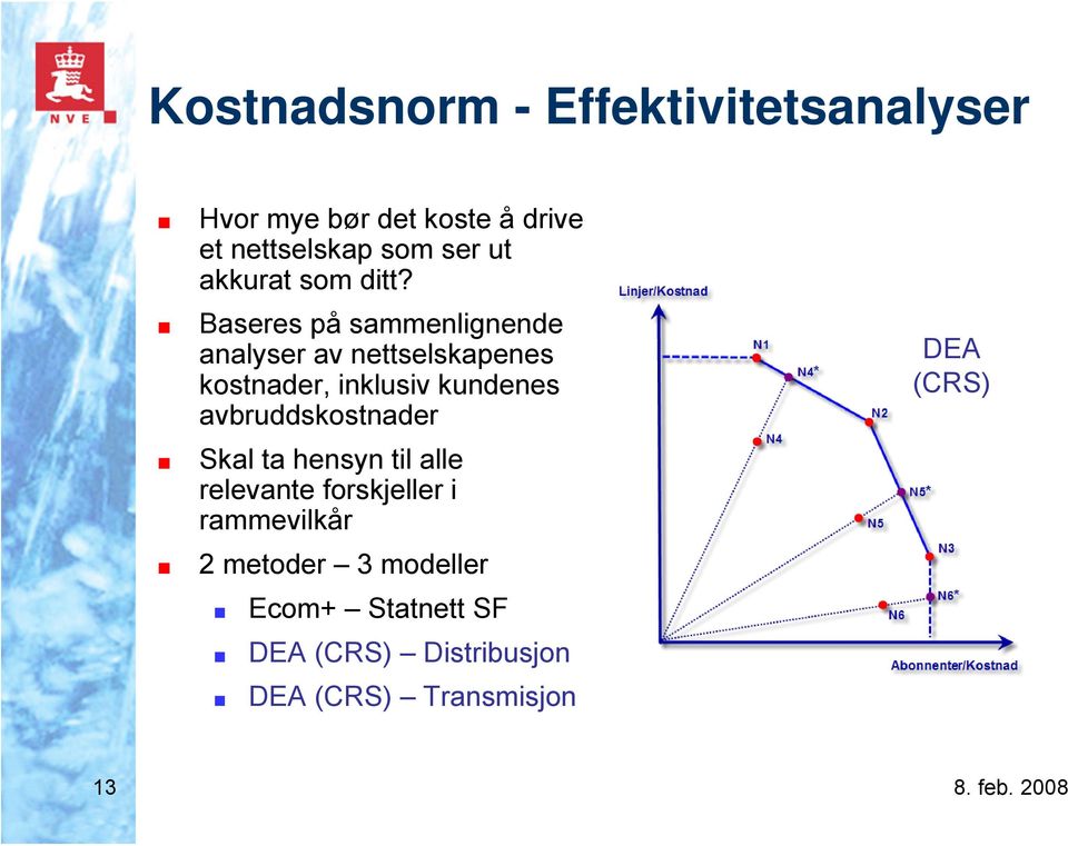 Baseres på sammenlignende analyser av nettselskapenes kostnader, inklusiv kundenes