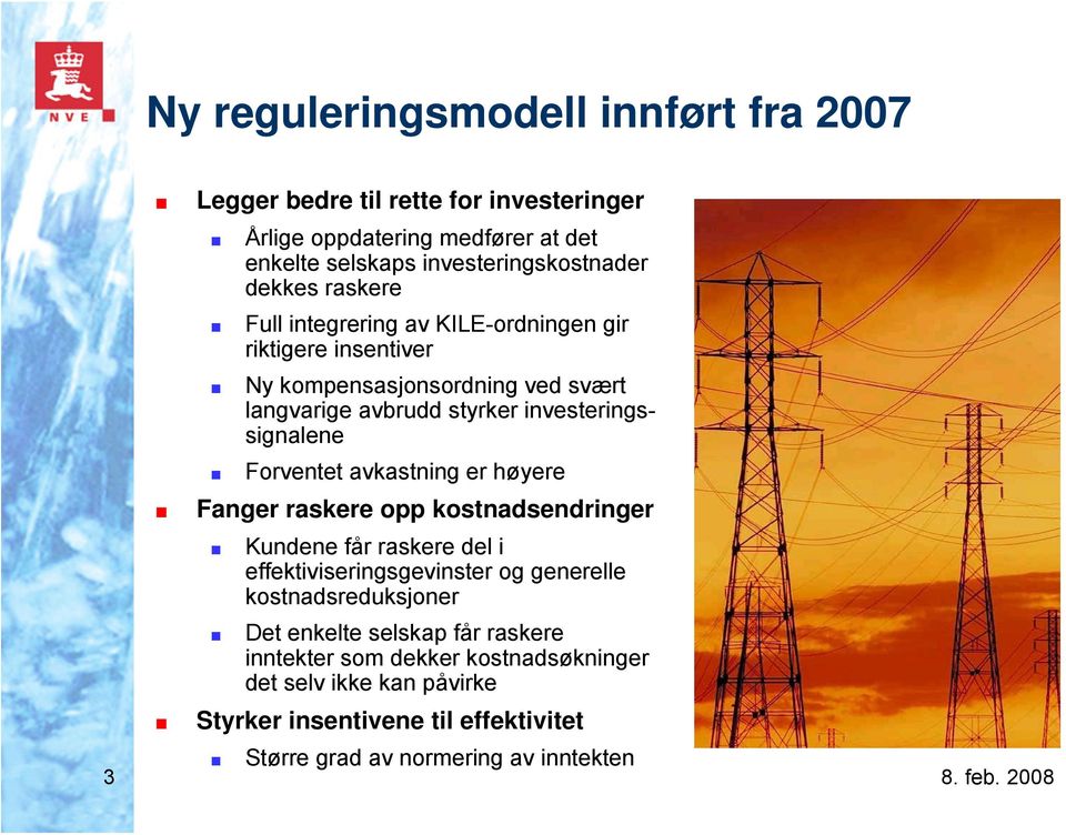 Forventet avkastning er høyere Fanger raskere opp kostnadsendringer Kundene får raskere del i effektiviseringsgevinster og generelle kostnadsreduksjoner Det