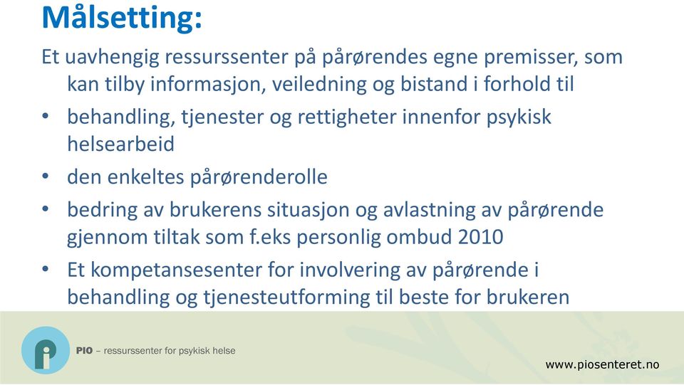 pårørenderolle bedring av brukerens situasjon og avlastning av pårørende gjennom tiltak som f.