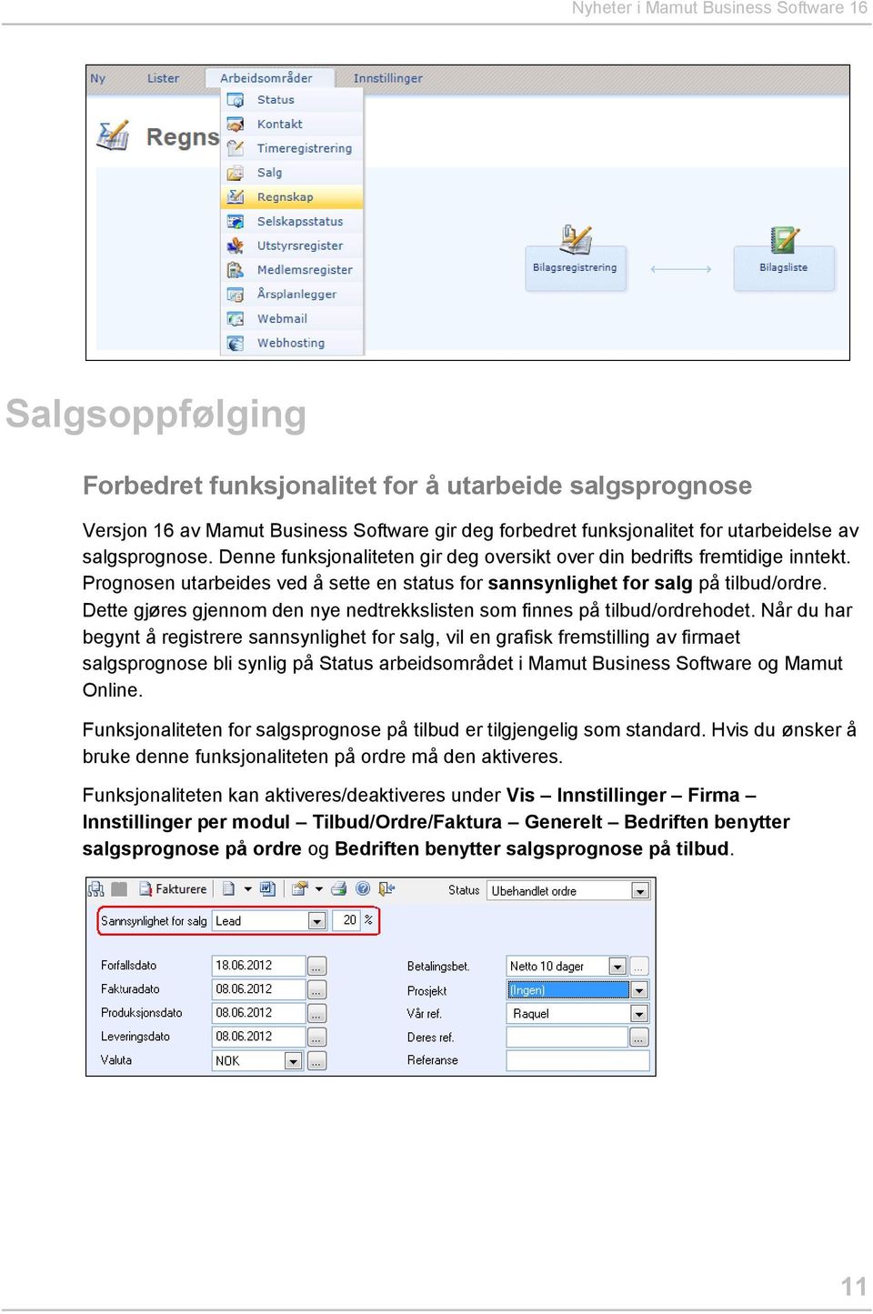 Dette gjøres gjennom den nye nedtrekkslisten som finnes på tilbud/ordrehodet.