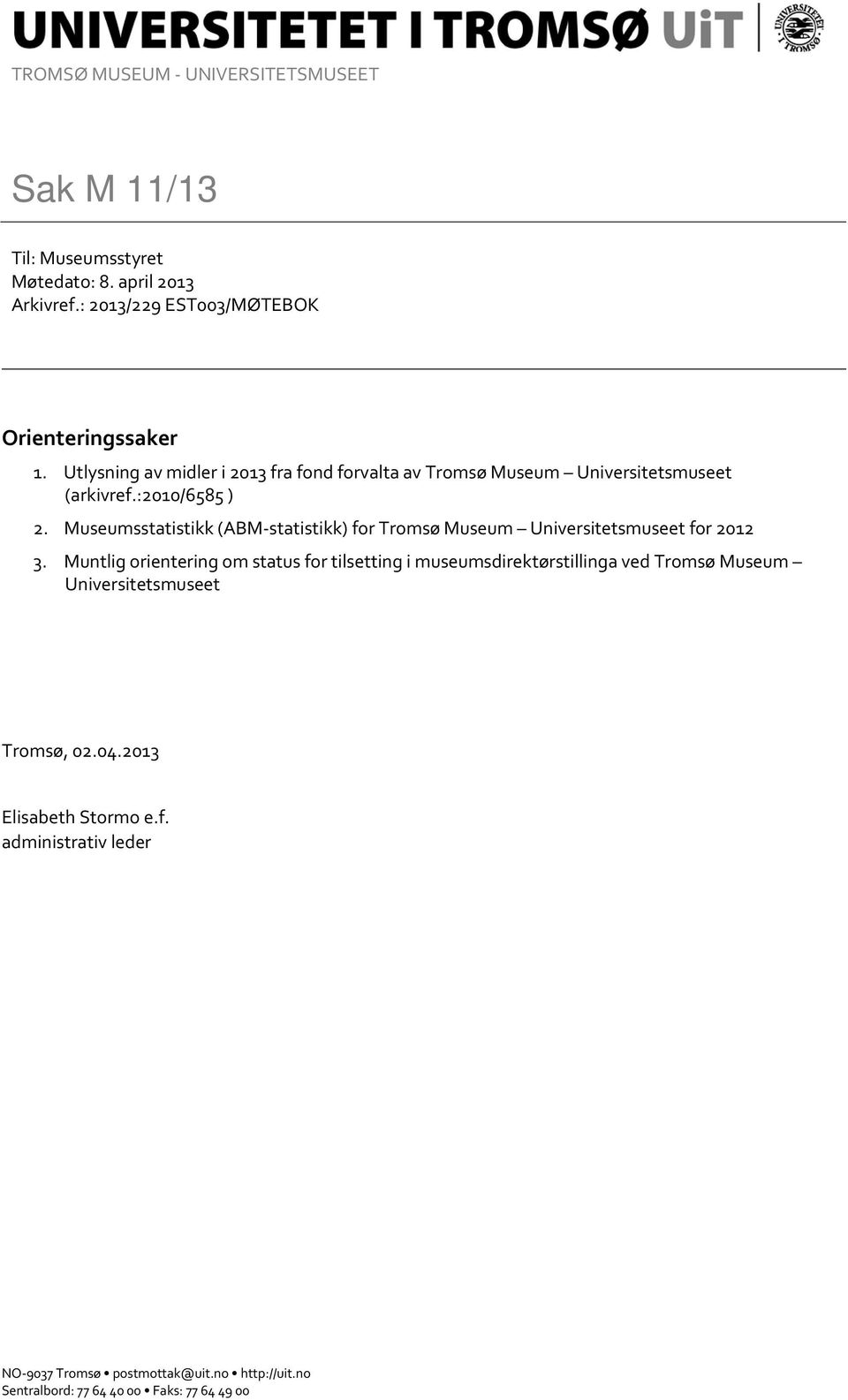 Museumsstatistikk (ABM-statistikk) for Tromsø Museum Universitetsmuseet for 2012 3.