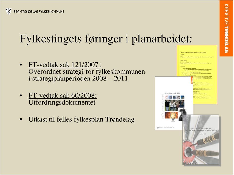 strategiplanperioden 2008 2011 FT-vedtak sak 60/2008: