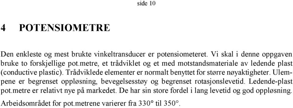 metre, et trådviklet og et med motstandsmateriale av ledende plast (conductive plastic).