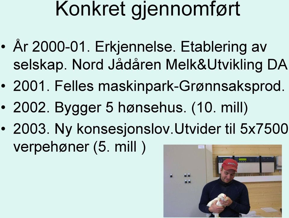 Felles maskinpark-grønnsaksprod. 2002. Bygger 5 hønsehus.