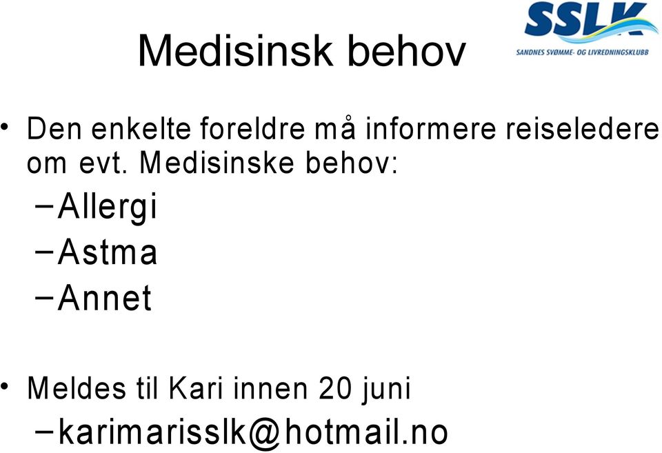 Medisinske behov: Allergi Astma Annet