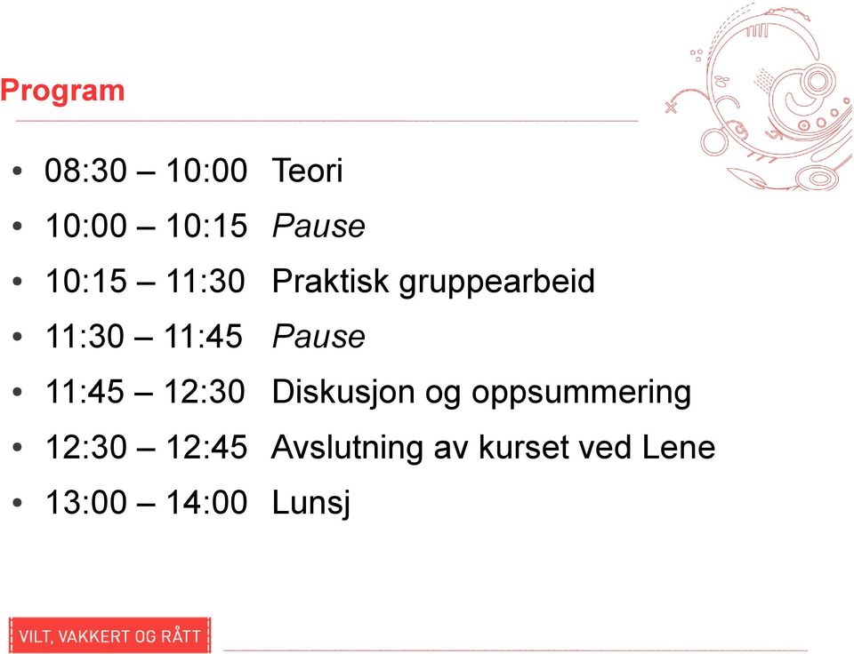 Pause 11:45 12:30 Diskusjon og oppsummering