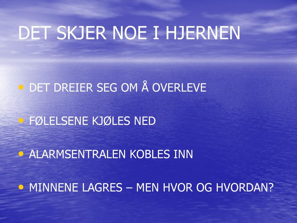 FØLELSENE KJØLES NED