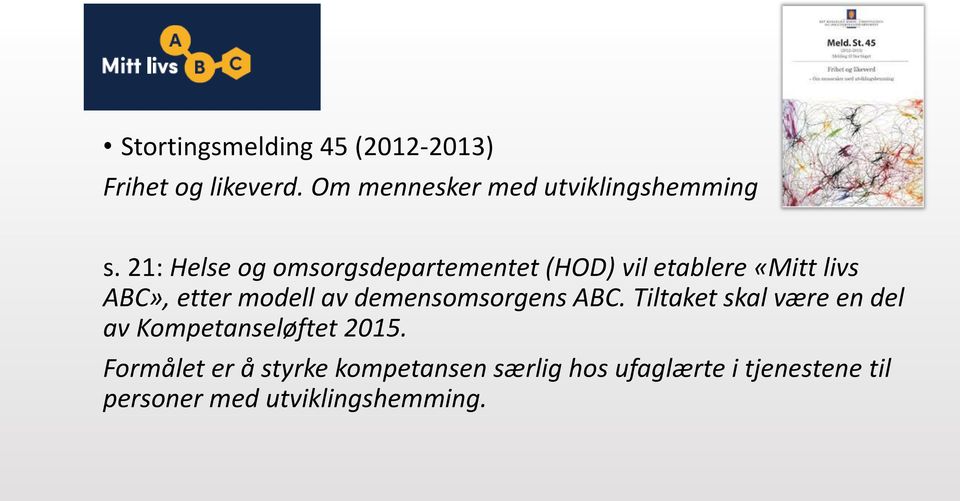 21: Helse og omsorgsdepartementet (HOD) vil etablere «Mitt livs ABC», etter modell av