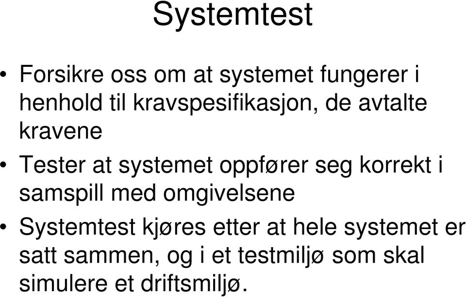 seg korrekt i samspill med omgivelsene Systemtest kjøres etter at