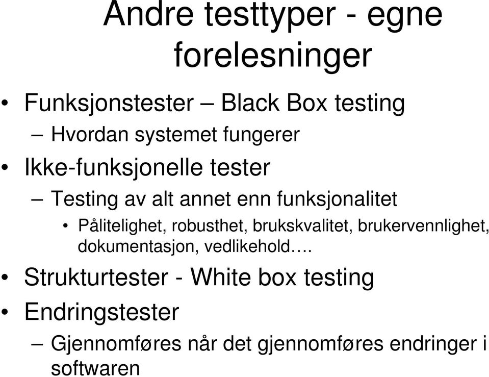 robusthet, brukskvalitet, brukervennlighet, dokumentasjon, vedlikehold.