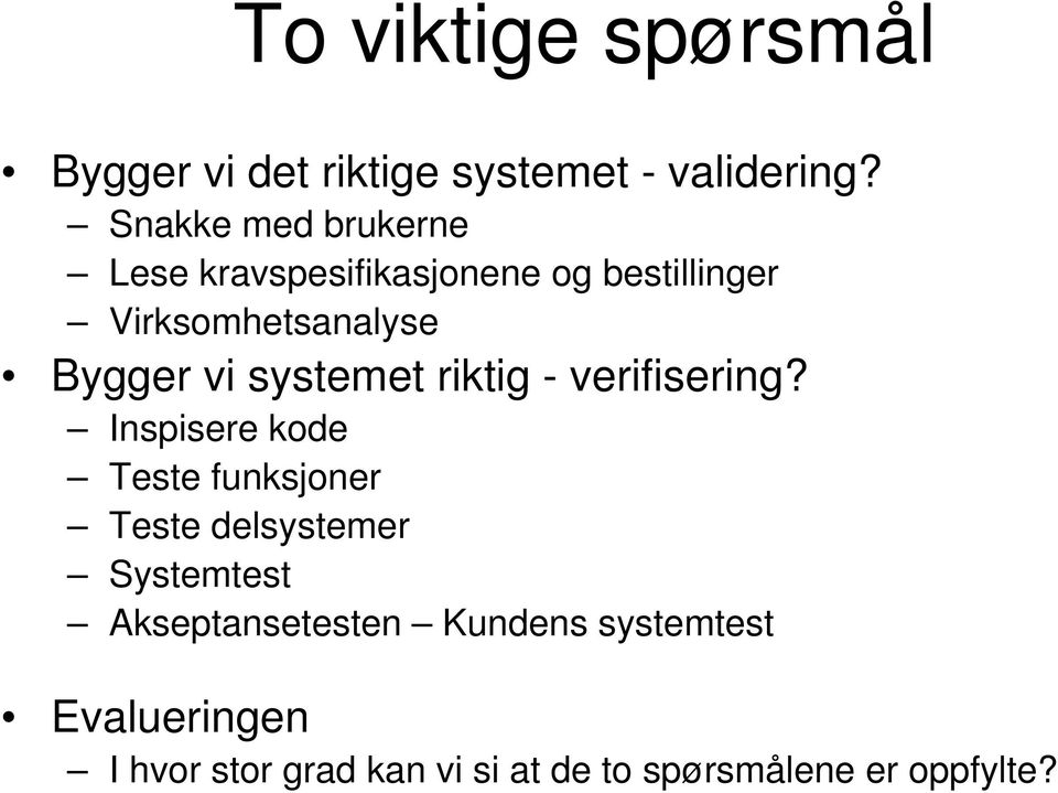 vi systemet riktig - verifisering?