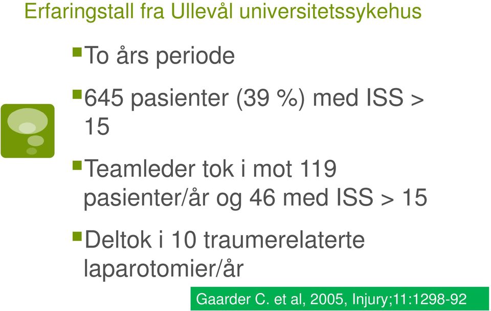 mot 119 pasienter/år og 46 med ISS > 15 Deltok i 10