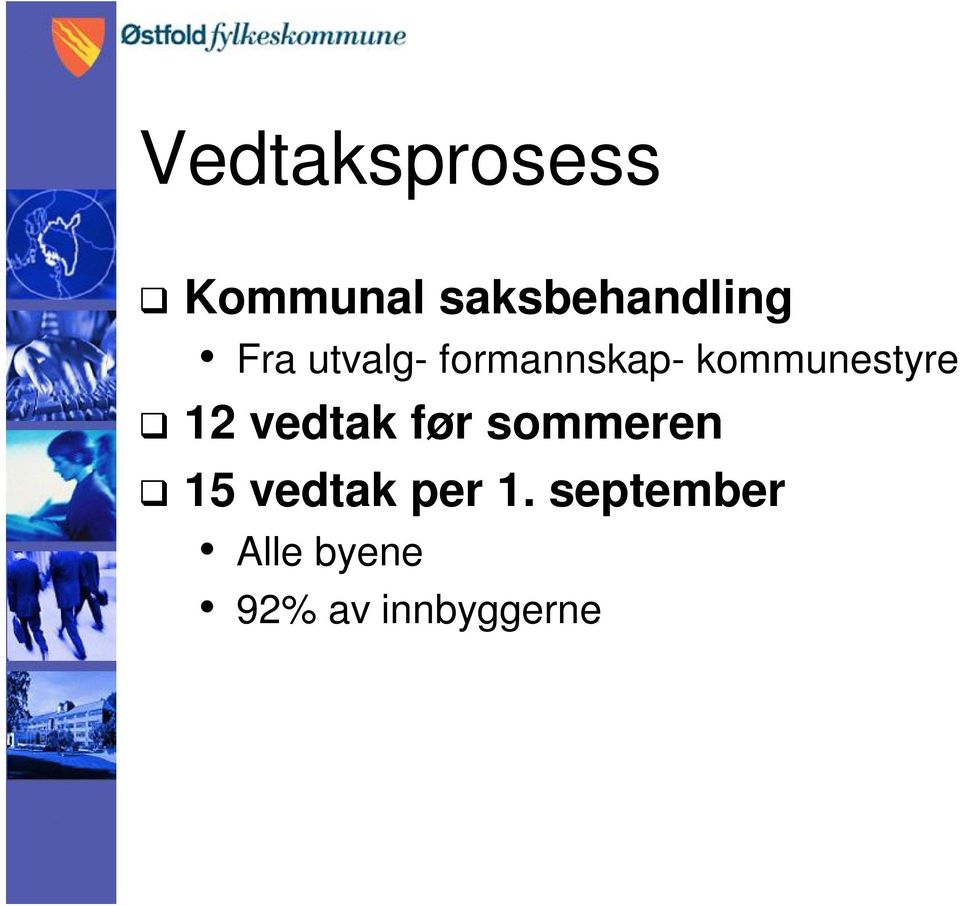 12 vedtak før sommeren 15 vedtak per 1.