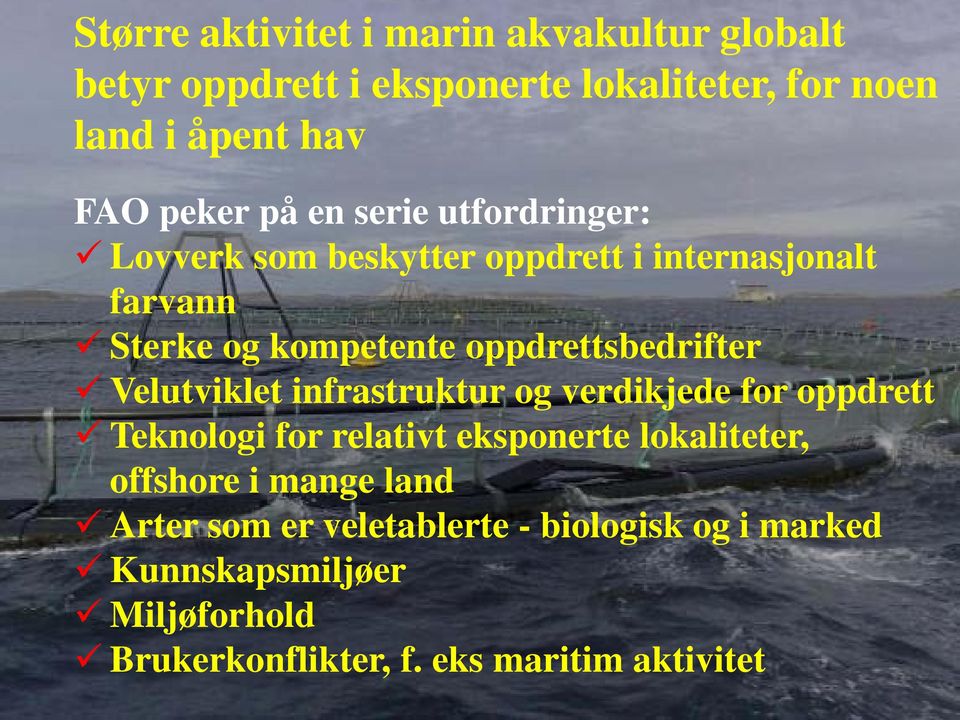 Velutviklet infrastruktur og verdikjede for oppdrett Teknologi for relativt eksponerte lokaliteter, offshore i mange land