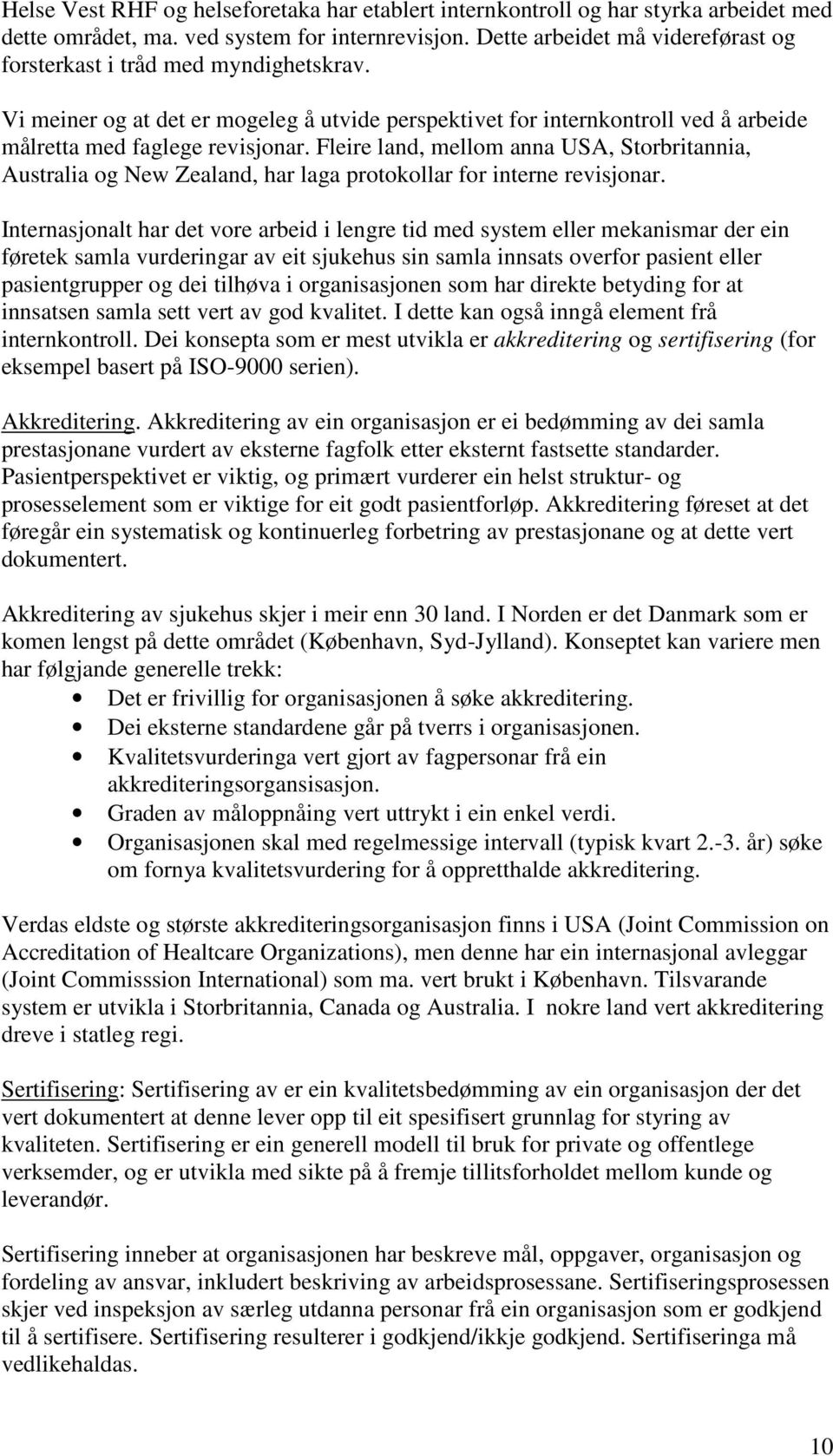 Fleire land, mellom anna USA, Storbritannia, Australia og New Zealand, har laga protokollar for interne revisjonar.