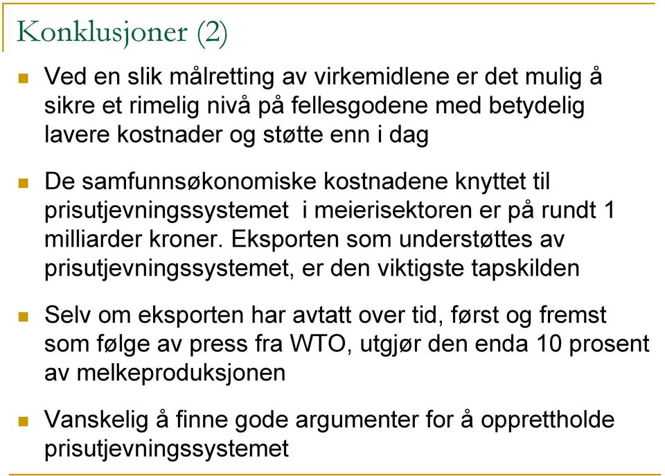 Eksporten som understøttes av prisutjevningssystemet, er den viktigste tapskilden Selv om eksporten har avtatt over tid, først og fremst som