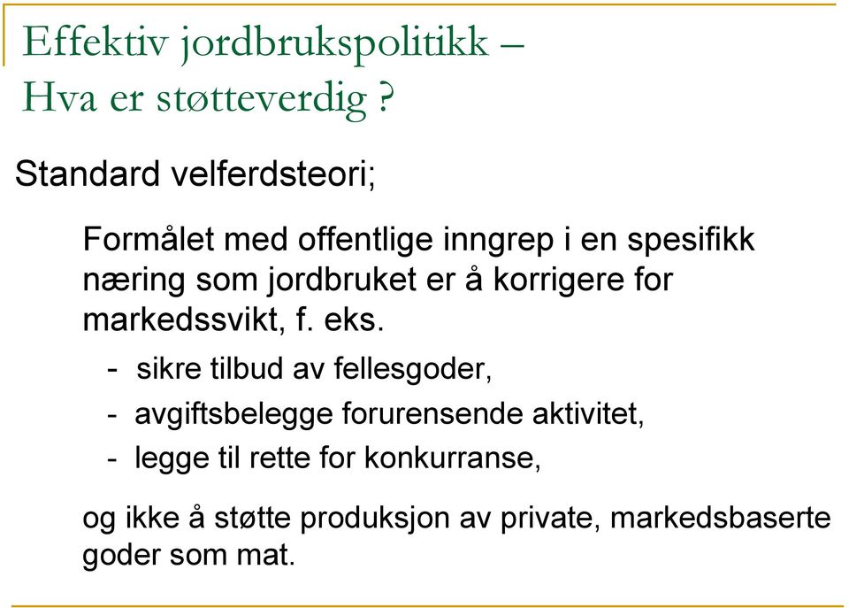 jordbruket er å korrigere for markedssvikt, f. eks.