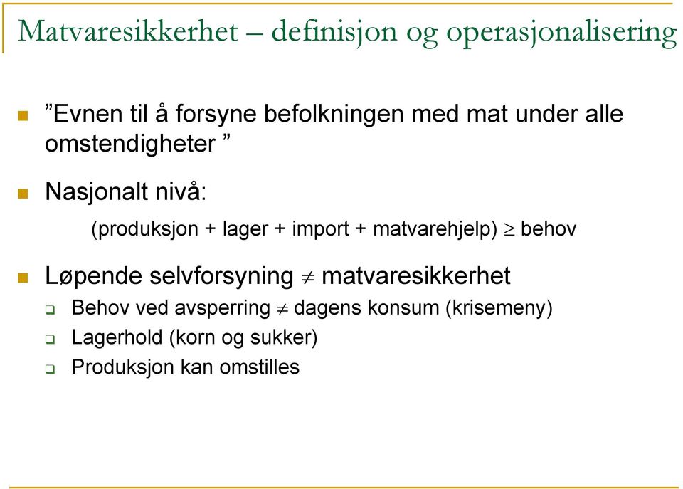 lager + import + matvarehjelp) behov Løpende selvforsyning matvaresikkerhet