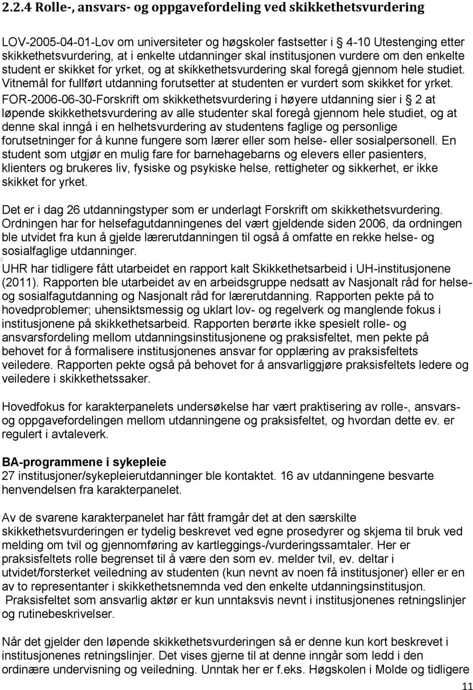 Vitnemål for fullført utdanning forutsetter at studenten er vurdert som skikket for yrket.