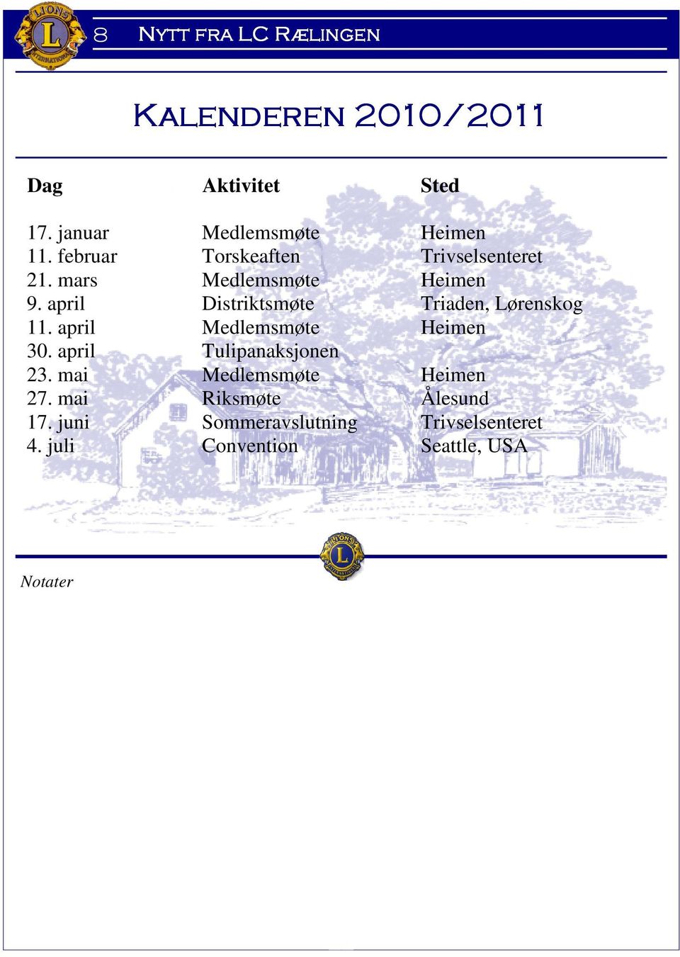 april Distriktsmøte Triaden, Lørenskog 11. april Medlemsmøte Heimen 30.