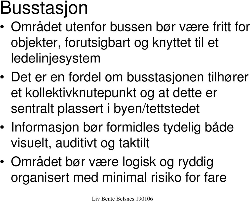 dette er sentralt plassert i byen/tettstedet Informasjon bør formidles tydelig både