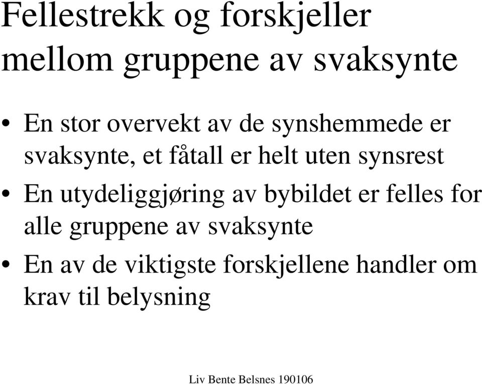 synsrest En utydeliggjøring av bybildet er felles for alle gruppene