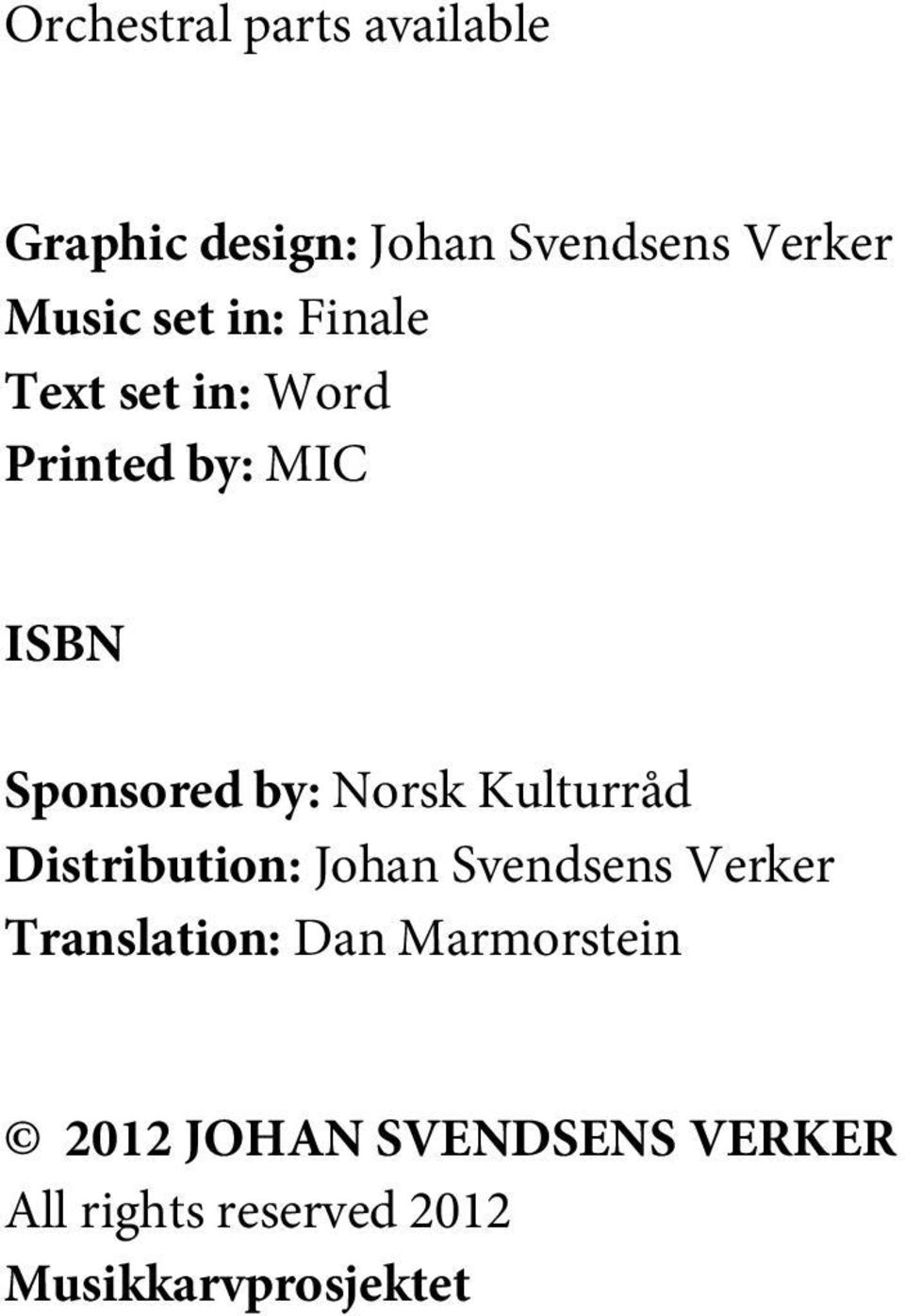 Kulturråd Distribution: ohan Svendsens Verker Translation: Dan
