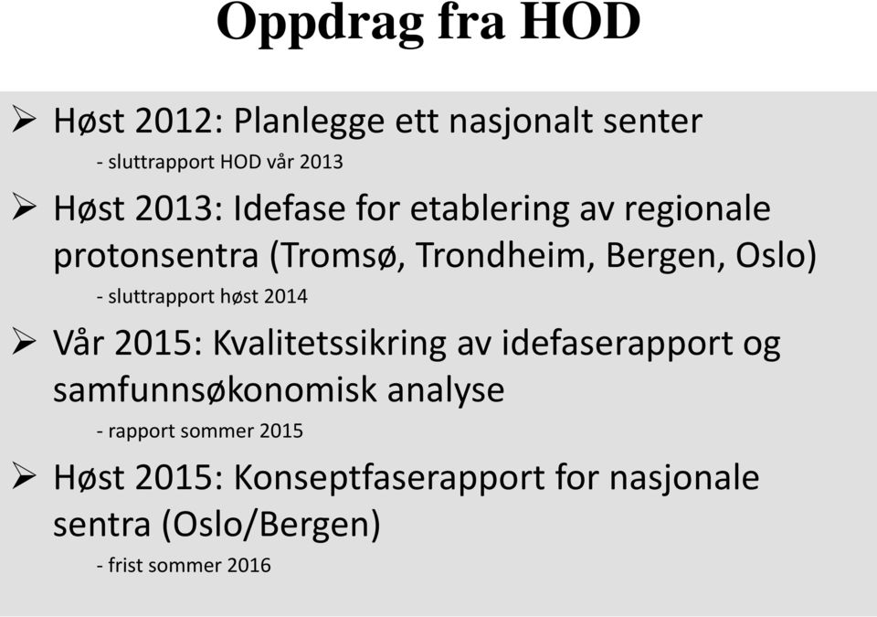 sluttrapport høst 2014 Vår 2015: Kvalitetssikring av idefaserapport og samfunnsøkonomisk analyse