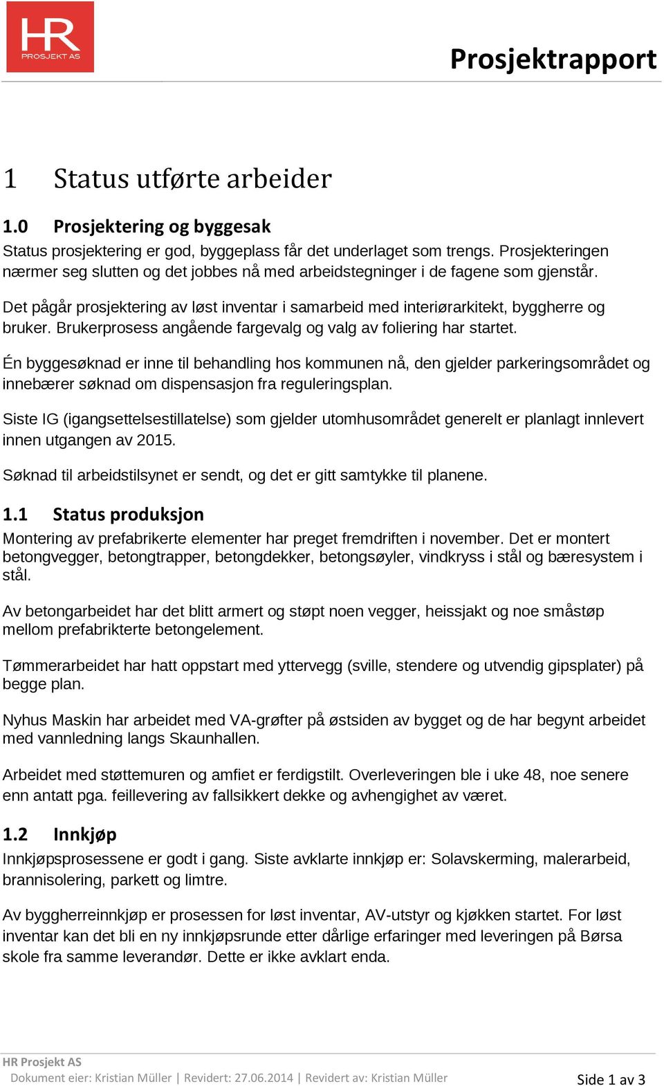 Brukerprosess angående fargevalg og valg av foliering har startet.