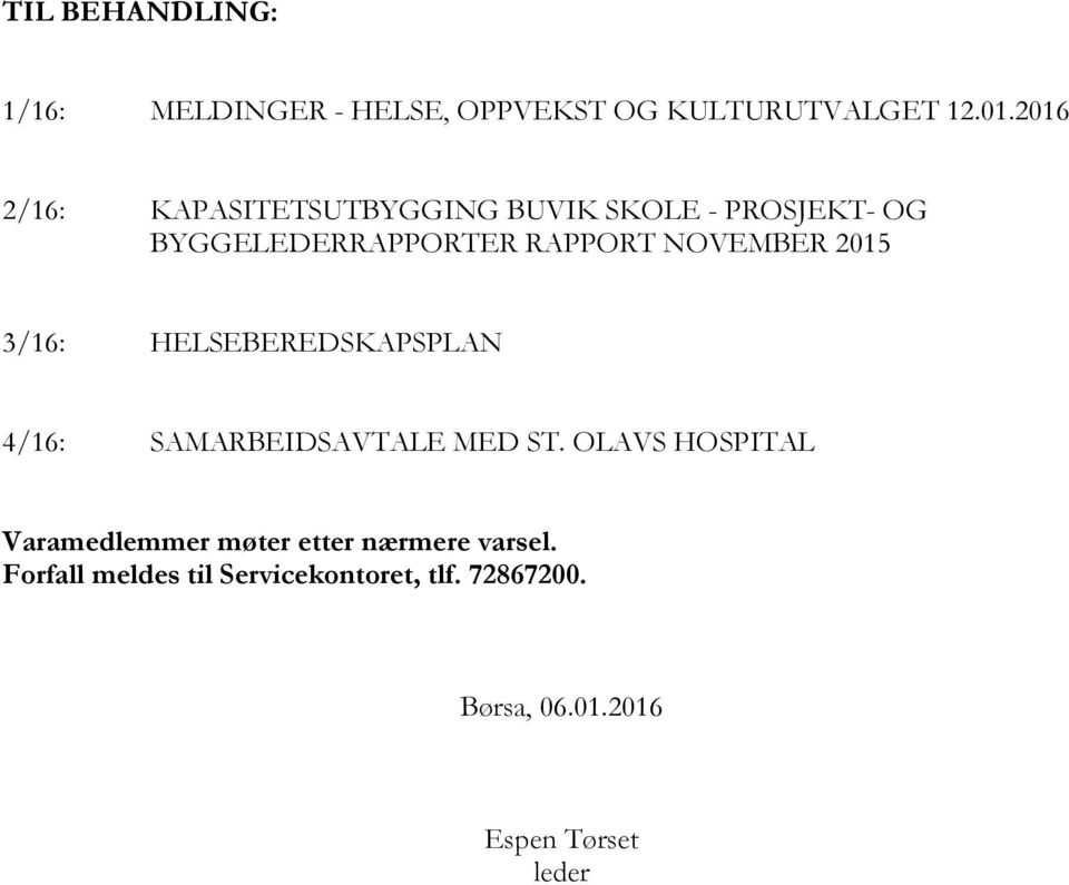 NOVEMBER 2015 3/16: HELSEBEREDSKAPSPLAN 4/16: SAMARBEIDSAVTALE MED ST.